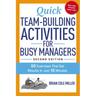 Quick Team-Building Activities for Busy Managers: 50 Exercises That Get Results in Just 15 Minutes