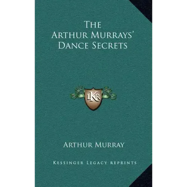 The Arthur Murrays' Dance Secrets