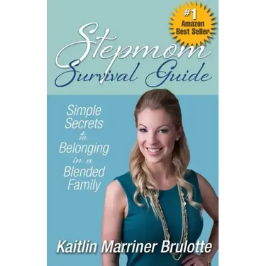 Stepmom Survival Guide: Simple Secrets to Belonging in a Blended Family