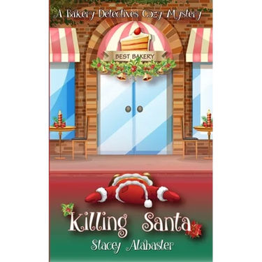 Killing Santa: A Bakery Detectives Cozy Mystery