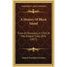 A History Of Block Island: From Its Discovery, In 1514, To The Present Time, 1876 (1877)