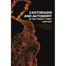 Castoriadis and Autonomy in the Twenty-first Century