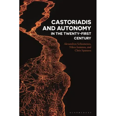 Castoriadis and Autonomy in the Twenty-first Century