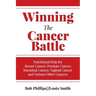 Winning The Cancer Battle: Nutritional Help for Breast Cancer, Prostate Cancer, Intestinal Cancer, Vaginal Cancer, and Various Other Cancers