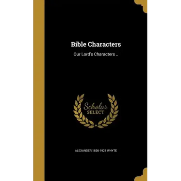 Bible Characters: Our Lord's Characters ..