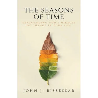 The Seasons of Time: Experiencing God's Miracle of Change in Your Life