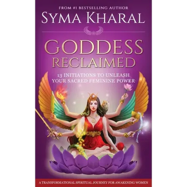 Goddess Reclaimed: 13 Initiations to Unleash Your Sacred Feminine Power