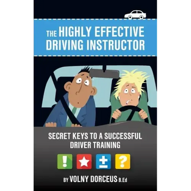 The highly effective driving instructor: Secret keys to a successful driver training
