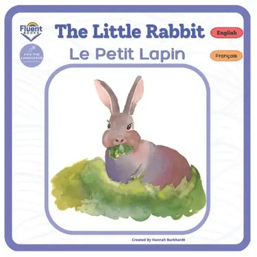 The Little Rabbit - Le Petit Lapin: Bilingual French-English Book, Livre bilingue français-anglais