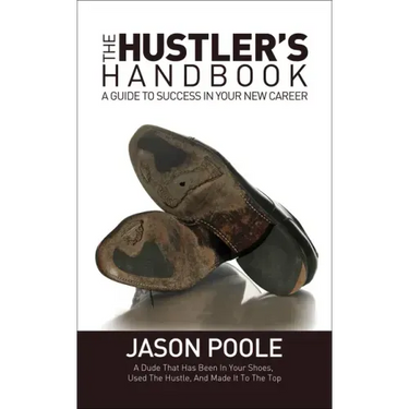 The Hustler's Handbook: A Guide to Success in Your New Career