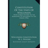 Constitution Of The State Of Wisconsin: With A Brief History Of The Admission Of Wisconsin To The Union (1906)