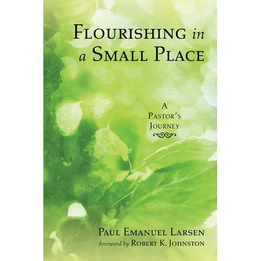 Flourishing in a Small Place: A Pastor's Journey