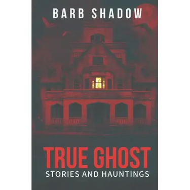 True Ghost Stories and Hauntings