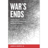 War's Ends: Human Rights, International Order, and the Ethics of Peace