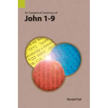 An Exegetical Summary of John 1-9