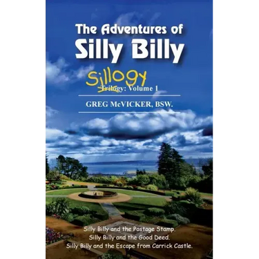 The Adventures of Silly Billy: Sillogy: Volume 1.