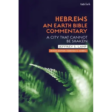 Hebrews: An Earth Bible Commentary: A City That Cannot Be Shaken