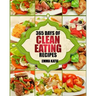Clean Eating: 365 Days of Clean Eating Recipes (Clean Eating, Clean Eating Cookbook, Clean Eating Recipes, Clean Eating Diet, Health