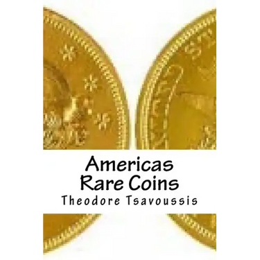 Americas Rare Coins: An image guide to Rare coins of America