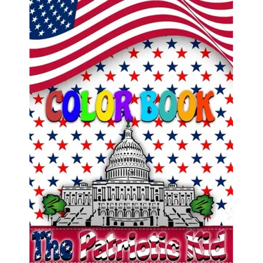 The Patriotic Kid COLOR BOOK: USA Coloring book