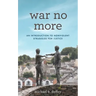 War No More: An Introduction to Nonviolent Struggles for Justice