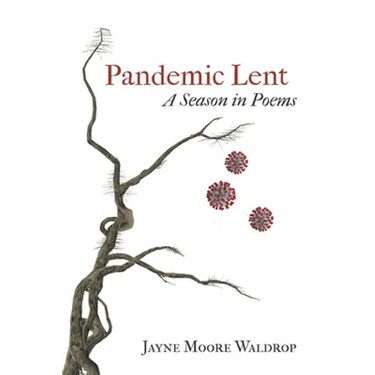 Pandemic Lent: A Season in Poems