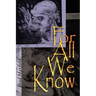 For All We Know