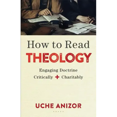 How to Read Theology: Engaging Doctrine Critically and Charitably