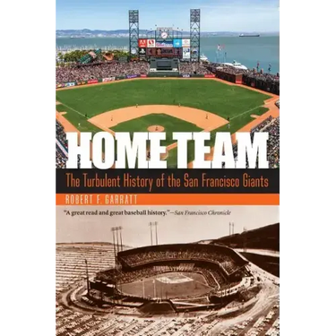 Home Team: The Turbulent History of the San Francisco Giants