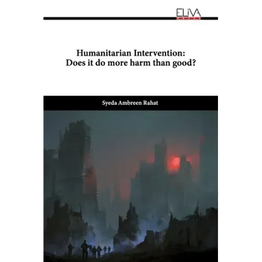 Humanitarian Intervention: Does it do more harm than good?