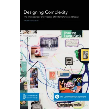 Designing Complexity: The Methodology and Practice of Systems Oriented Design