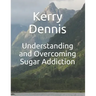 Understanding and Overcoming Sugar Addiction