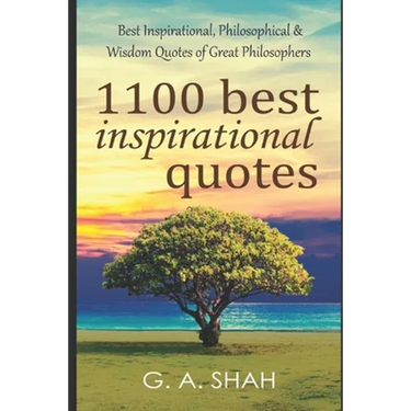 1100 Best Inspirational Quotes: Best Inspirational, Philosophical & Wisdom Quotes of Great Philosophers & Thinkers to Motivate you for Better & Succes