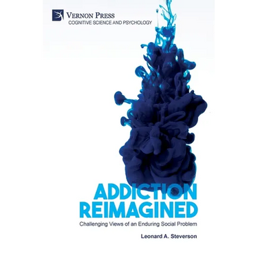Addiction Reimagined: Challenging Views of an Enduring Social Problem