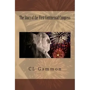 The Story of the First Continental Congress