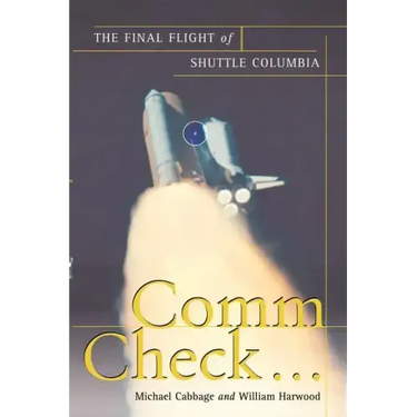 Comm Check...: The Final Flight of Shuttle Columbia