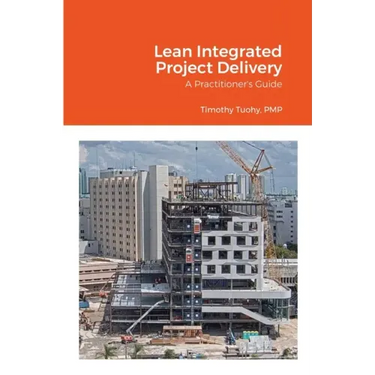 Lean Integrated Project Delivery: A Practitioner's Guide