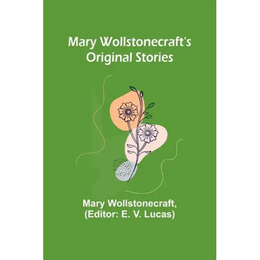 Mary Wollstonecraft's Original Stories