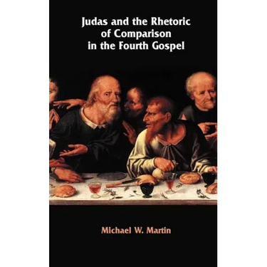 Judas and the Rhetoric of Comparison in the Fourth Gospel