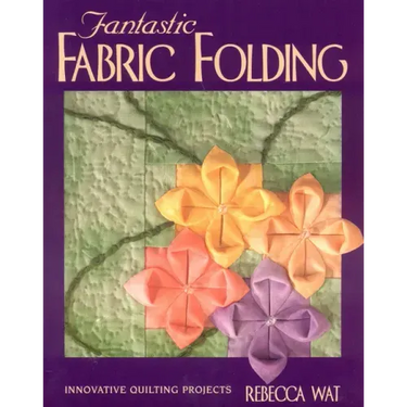 Fantastic Fabric Folding: Innovative Quilting Projects - Print on Demand Edition