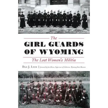 The Girl Guards of Wyoming: The Lost Women's Militia