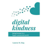 Digital Kindness: Being Human in a Hyper-Connected World