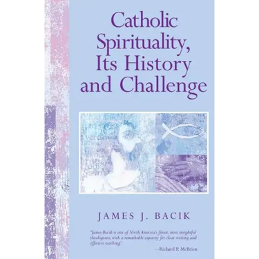 Catholic Spirituality, Its History and Challenge