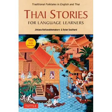 Thai Stories for Language Learners: Traditional Folktales in English and Thai (Free Online Audio)