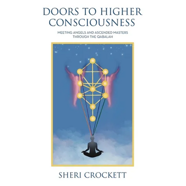 Doors to Higher Consciousness: Meeting Angels and Ascended Masters through the Qabalah