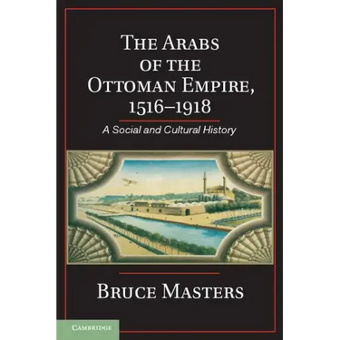 The Arabs of the Ottoman Empire, 1516-1918