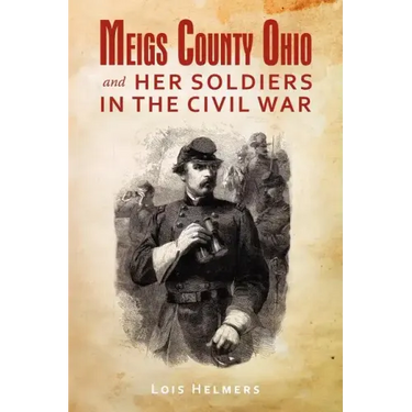 Meigs County Ohio And Her Soldiers In The Civil War