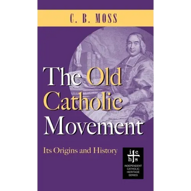 Old Catholic Movement: Its Origins and History