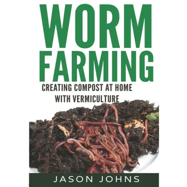 Worm Farming - Creating Compost At Home With Vermiculture