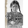 She Asked Crazy Horse Why